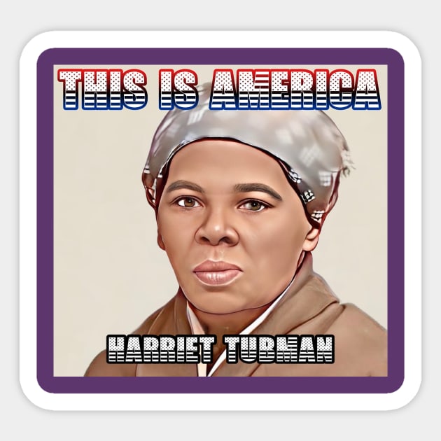 This Is America - Harriet Tubman Sticker by M.I.M.P.